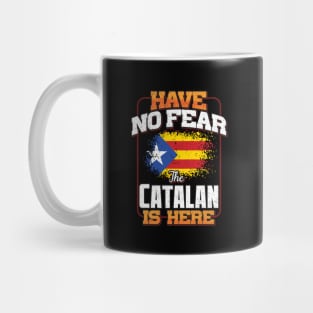 Catalan Flag  Have No Fear The Catalan Is Here - Gift for Catalan From Catalonia Mug